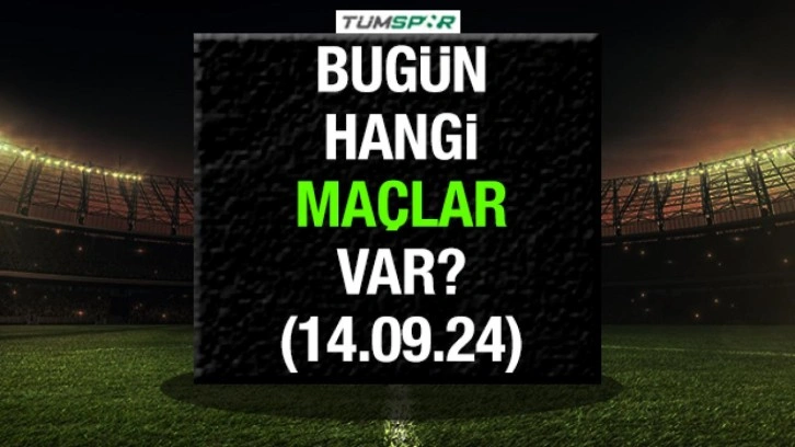 14 Eylül Cumartesi Günü Hangi Maçlar Var?