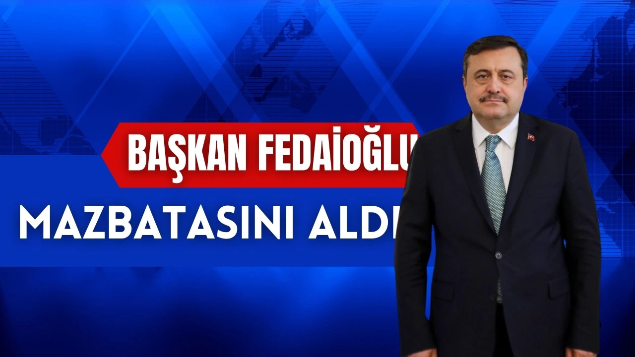 AK PARTİ İL BAŞKANI FEDAİOĞLU MAZBATASINI ALDI