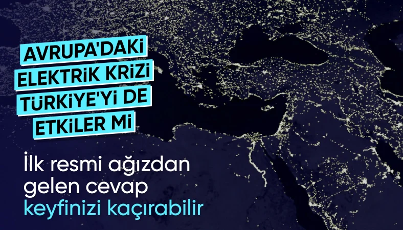 Alparslan Bayraktar'dan açıklama: Avrupa'daki elektrik kesintisi Türkiye'yi etkiler mi