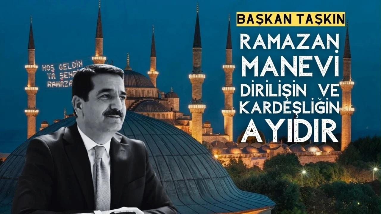 Battalgazi Belediye Başkanı Bayram Taşkın, Ramazan ayının başlaması dolayısıyla bir mesaj yayımladı.