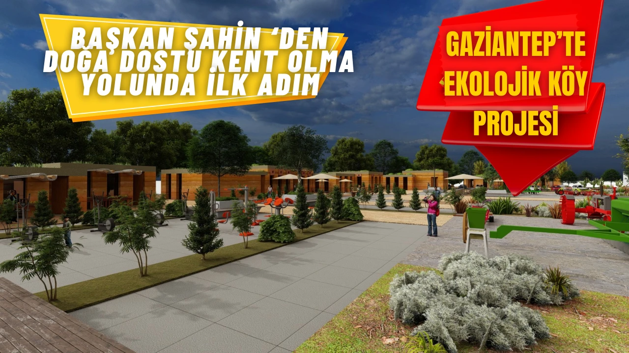 BÜYÜKŞEHİR, SAZGIN MAHALLESİ'Nİ EKOLOJİK KÖY'E DÖNÜŞTÜRÜYOR