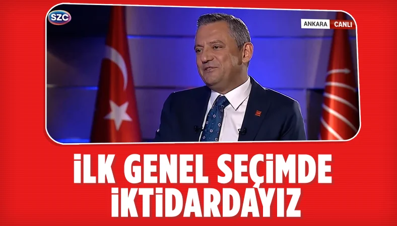 CHP Genel Başkanı Özgür Özel: Genel seçimden de birinci çıkacağız