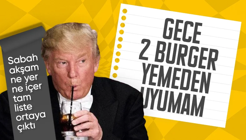 Donald Trump'ın tartışma yaratan diyet listesi