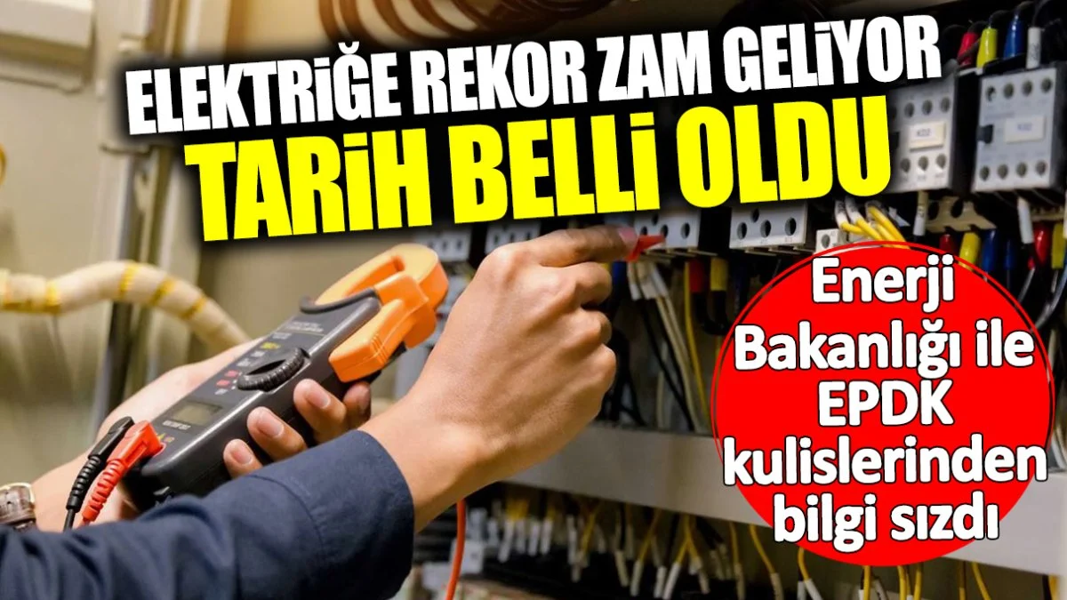 Elektriğe rekor zam geliyor tarih belli oldu… Enerji Bakanlığı ile EPDK kulislerinden bilgi sızdı