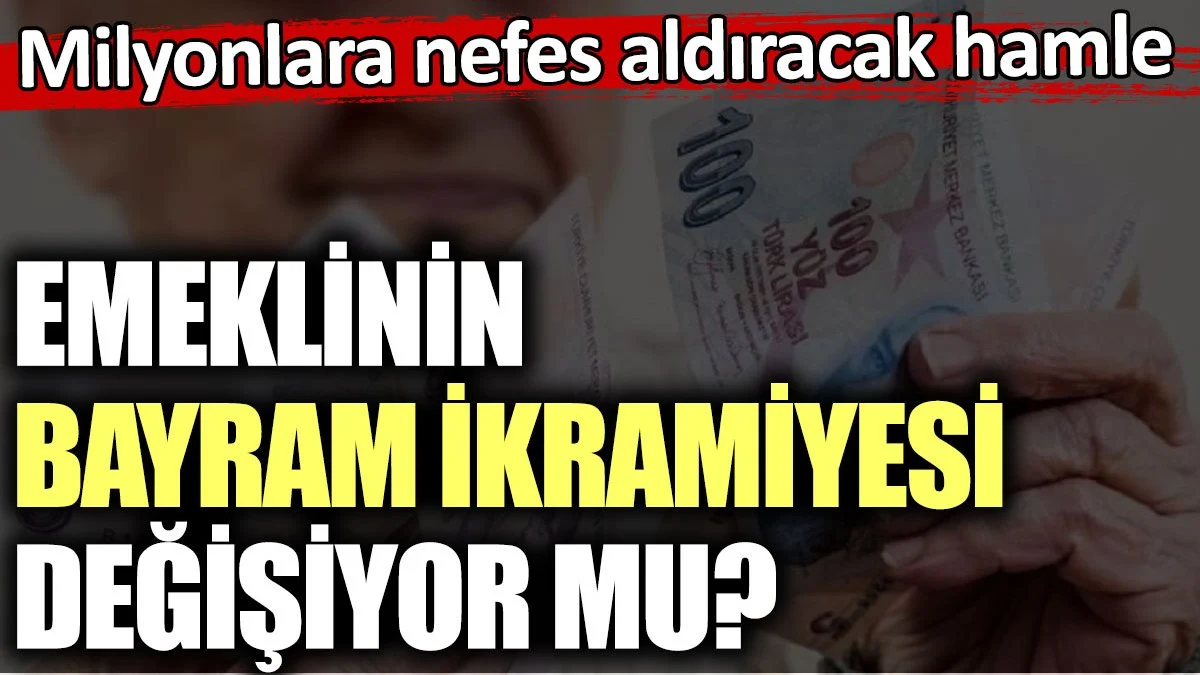 Emeklinin bayram ikramiyesi değişiyor mu? Milyonlara nefes aldıracak hamle