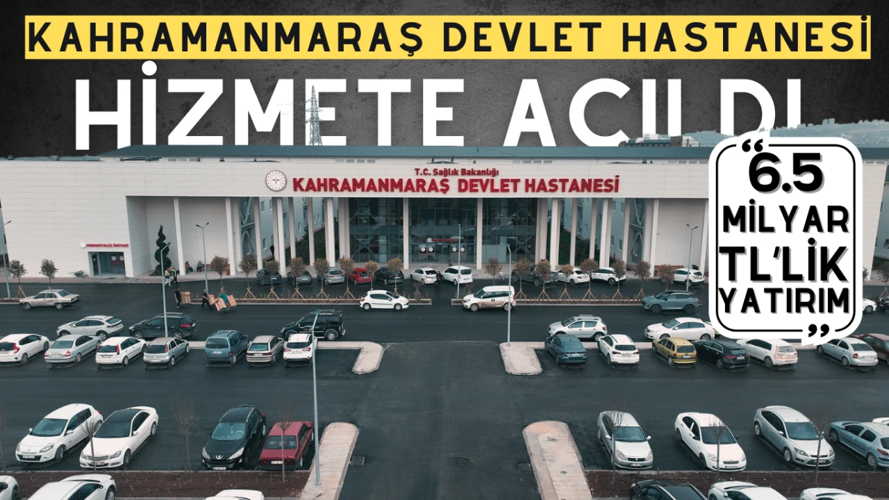 Kahramanmaraş Devlet Hastanesi Hizmete Açıldı