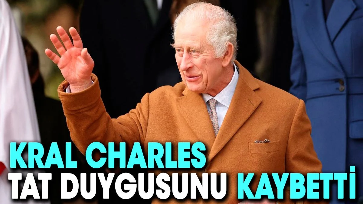 Kral Charles tat duygusunu kaybetti