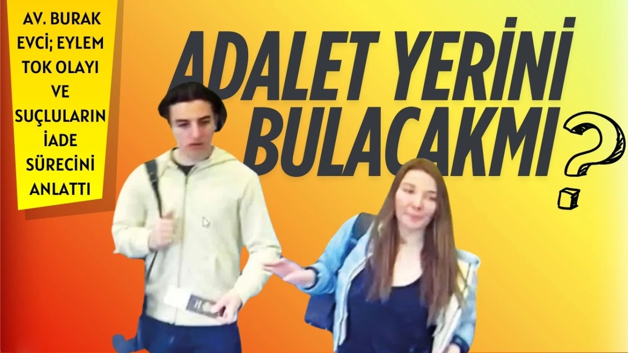 EYLEM TOK OLAYI VE SUÇLULARIN İADESİ SÜRECİ