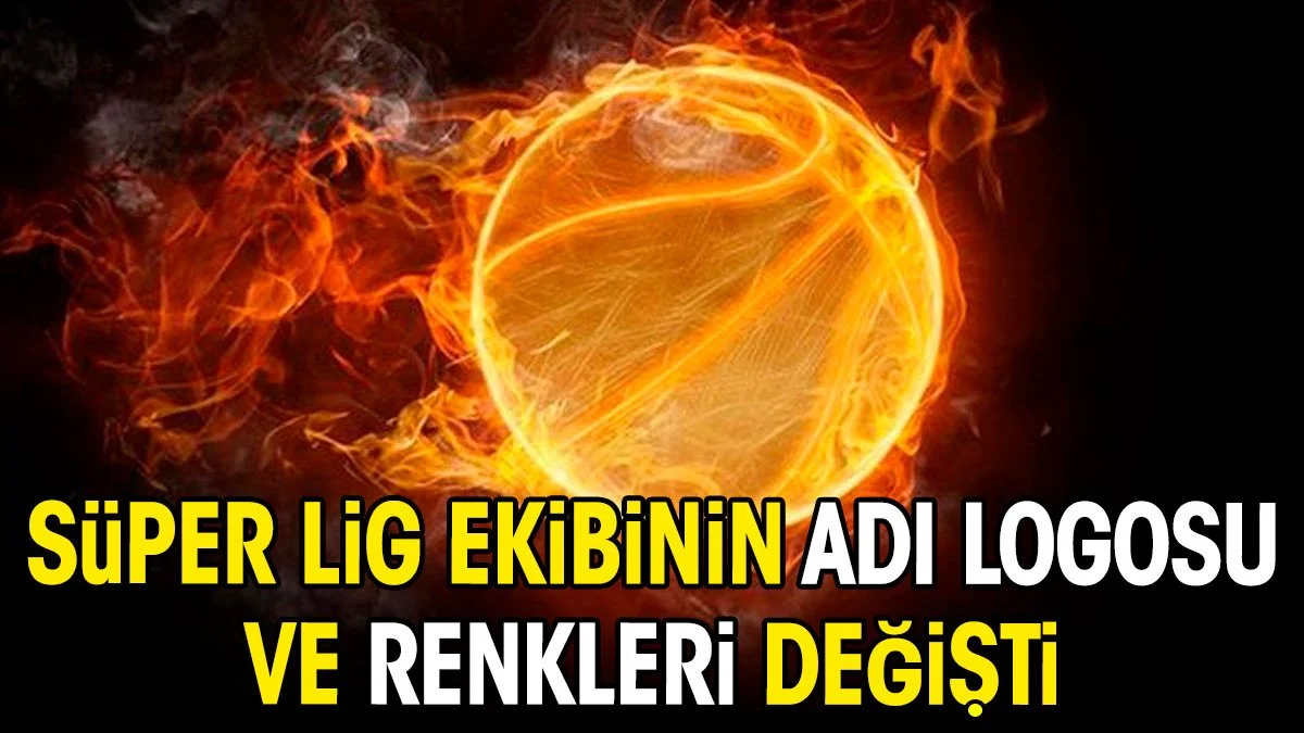 Süper Lig ekibinin adı logosu ve renkleri değişti