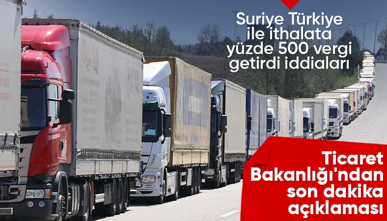 Suriye'deki vergi düzenlemesine ilişkin Ticaret Bakanlığı'ndan açıklama