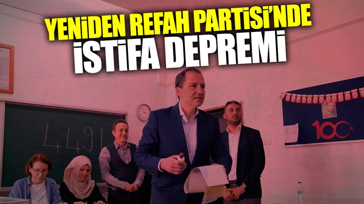 Yeniden Refah Partisi'nde istifa depremi