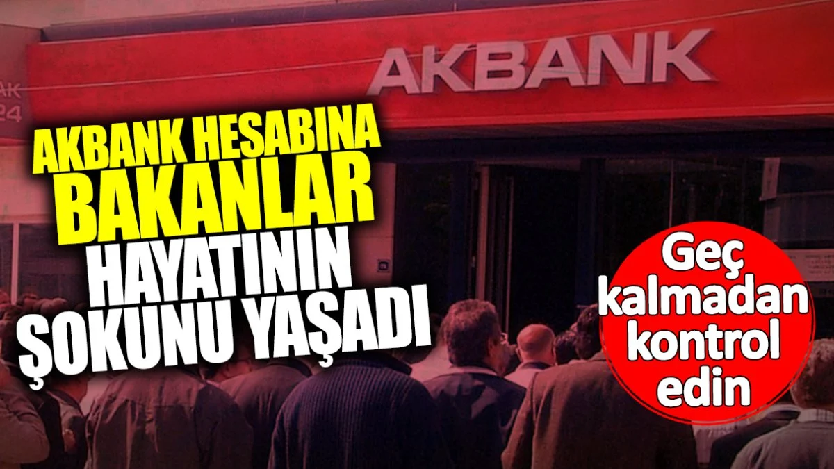 Akbank hesabına bakanlar hayatının şokunu yaşadı! Geç kalmadan kontrol edin