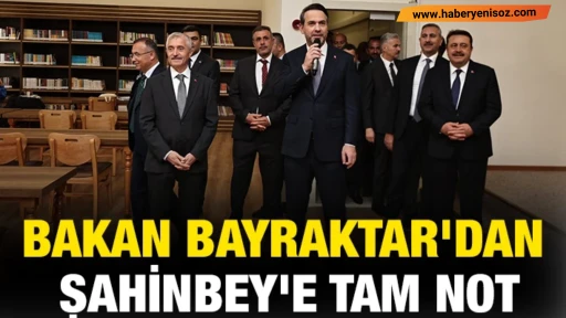 BAKAN BAYRAKTAR'DAN ŞAHİNBEY'E TAM NOT