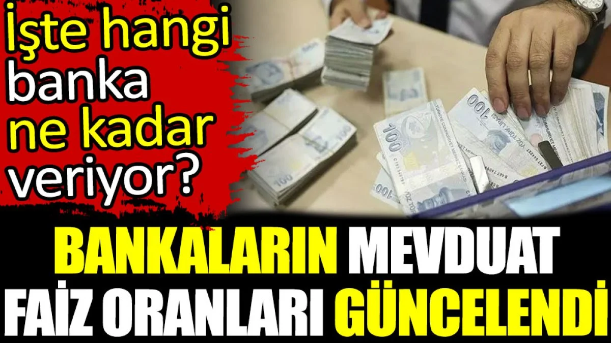 Bankaların mevduat faiz oranları belli oldu. İşte hangi banka ne kadar veriyor?