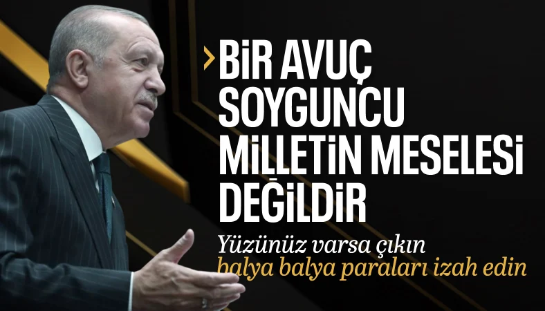 Cumhurbaşkanı Erdoğan'dan CHP'ye: Çıkın balya balya para kulelerini millete izah edin