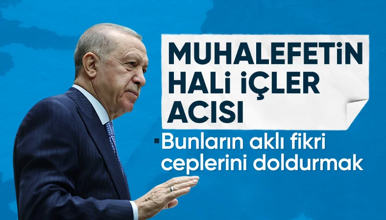 Cumhurbaşkanı Erdoğan: Muhalefetin hali içler acısı