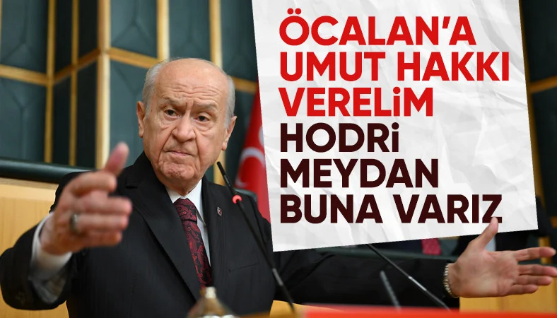 Devlet Bahçeli'den Abdullah Öcalan için 'umut hakkı' çıkışı