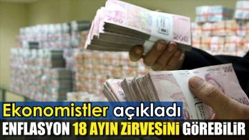 Enflasyon 18 ayın zirvesini görebilir. Ekonomistler açıkladı