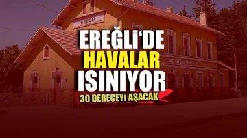 Ereğli'de termometreler 30 dereceyi gösterecek