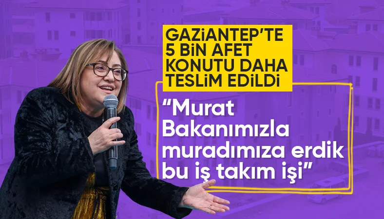 Fatma Şahin, Gaziantep'te konut teslim töreninde konuştu: Bu iş ekip işi