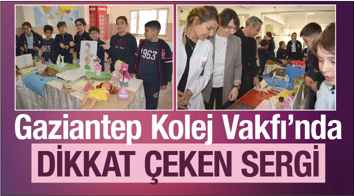 Gaziantep Kolej Vakfı’nda dikkat çeken sergi