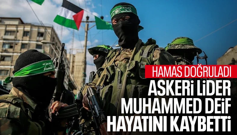 Hamas, El Kassam lideri Muhammed Deyf'in öldürüldüğünü doğruladı