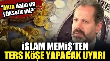 İslam Memiş'ten ters köşe yapacak altın uyarısı