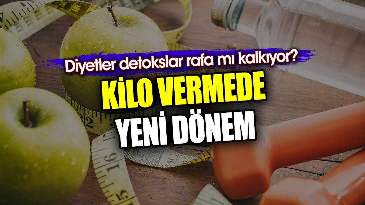 Kilo vermede yeni dönem. Diyetler detokslar rafa mı kalkıyor?