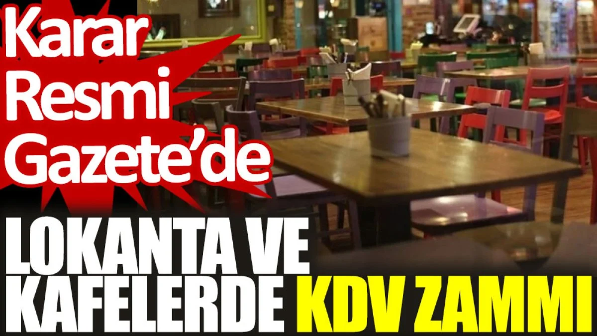 Lokanta ve kafelerde KDV zammı. Karar Resmi Gazete'de