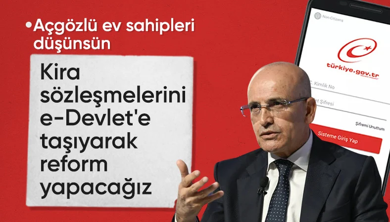 Mehmet Şimşek: E-Devlet'ten kira sözleşmesi son aşamada