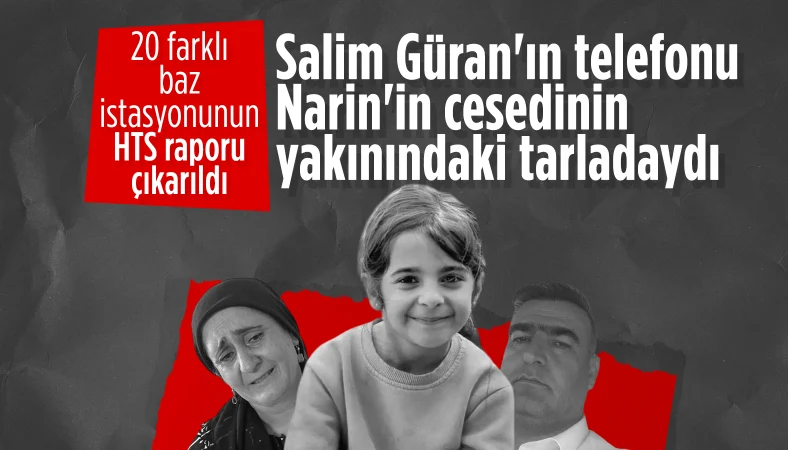 Narin Güran cinayetinde yeni HTS raporu: Amca Salim, Narin'in cesedinin yakınındaydı