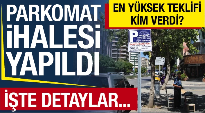 PARKOMAT iHALESi YAPILDI. EN YÜKSEK TEKLİFİ KİM VERDİ? İŞTE DETAYLAR...