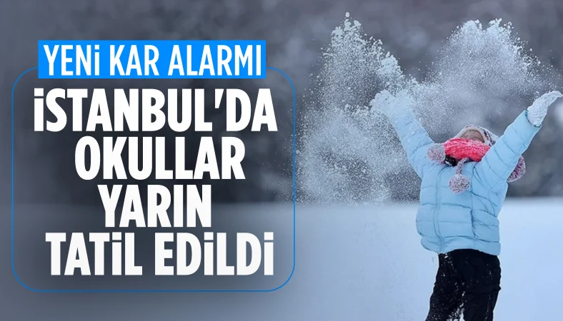 SON DAKİKA! İstanbul'da yarın okullar tatil edildi