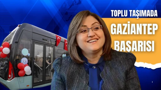 TOPLU TAŞIMADA GAZİANTEP BAŞARISI