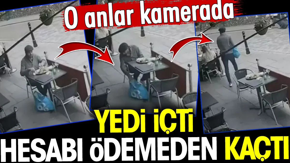 Yedi içti hesabı ödemeden kaçtı. O anlar kamerada